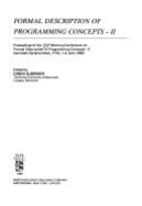Formal Description of Programming Concepts--II: Proceedings of the Ifip Working Conference on Formal Description of Programming Concepts--II, Garmisch-Partenkirchen, Frg, 1-4 June 1982 - Bjrner, D