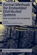 Formal Methods for Embedded Distributed Systems: How to master the complexity