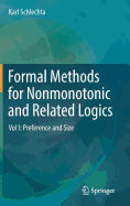 Formal Methods for Nonmonotonic and Related Logics: Vol I: Preference and Size