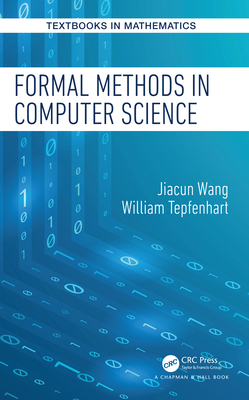 Formal Methods in Computer Science - Wang, Jiacun, and Tepfenhart, William