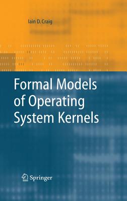 Formal Models of Operating System Kernels - Craig, Iain D