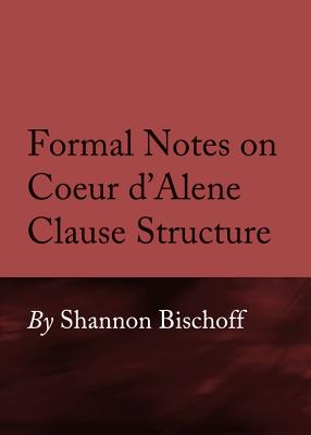 Formal Notes on Coeur d'Alene Clause Structure - Bischoff, Shannon