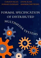 Formal Specification of Distributed Multimedia Systems - Blair, G, and Blair, L, and Bowman, H