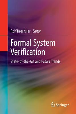 Formal System Verification: State-of the-Art and Future Trends - Drechsler, Rolf (Editor)
