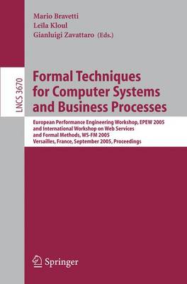Formal Techniques for Computer Systems and Business Processes: European Performance Engineering Workshop, Epew 2005 and International Workshop on Web Services and Formal Methods, Ws-FM 2005, Versailles, France, September 1-3, 2005, Proceedings - Bravetti, Mario (Editor), and Kloul, Leila (Editor), and Zavattaro, Gianluigi (Editor)
