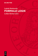 Formale Logik: Logische Systeme. Einfhrung in Die Metalogik