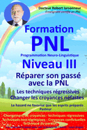 Formation PNL Niveau III - Rparer son pass avec la PNL: Les techniques rgressives - Changer les croyances nfastes.