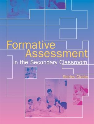 Formative Assessment in the Secondary Classroom - Clarke, Shirley