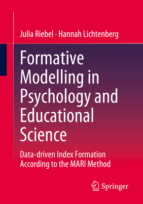 Formative Modelling in Psychology and Educational Science: Data-Driven Index Formation According to the Mari Method - Riebel, Julia, and Lichtenberg, Hannah