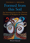 Formed from This Soil: An Introduction to the Diverse History of Religion in America