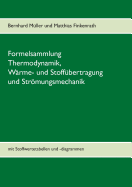 Formelsammlung Thermodynamik, Wrme- und Stoffbertragung und Strmungsmechanik: mit Stoffwertetabellen und -diagrammen