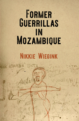 Former Guerrillas in Mozambique - Wiegink, Nikkie