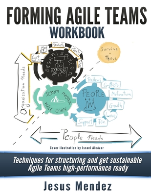 Forming Agile Teams Workbook (Black and White): Techniques for structuring and get sustainable Agile teams high-performance ready - Mendez, Jesus