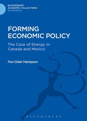 Forming Economic Policy: The Case of Energy in Canada and Mexico - Hampson, Fen Osler