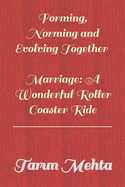 Forming, Norming and Evolving Together - Marriage: A Wonderful Roller Coaster Ride