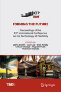 Forming the Future: Proceedings of the 13th International Conference on the Technology of Plasticity