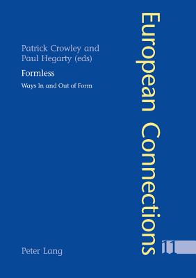 Formless: Ways In and Out of Form - Collier, Peter, and Crowley, Patrick (Editor), and Hegarty, Paul (Editor)