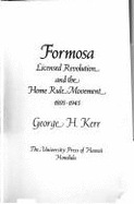 Formosa: Licensed Revolution and the Home Rule Movement, 1895-1945