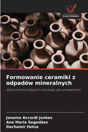 Formowanie ceramiki z odpadw mineralnych