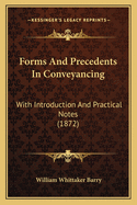 Forms And Precedents In Conveyancing: With Introduction And Practical Notes (1872)