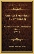 Forms and Precedents in Conveyancing: With Introduction and Practical Notes (1872)