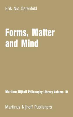 Forms, Matter and Mind: Three Strands in Plato's Metaphysics - Ostenfeld, E N