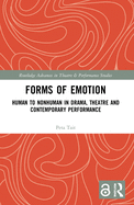 Forms of Emotion: Human to Nonhuman in Drama, Theatre and Contemporary Performance