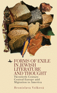 Forms of Exile in Jewish Literature and Thought: Twentieth-Century Central Europe and Migration to America