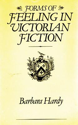 Forms of Feeling in Victorian Fiction - Hardy, Barbara