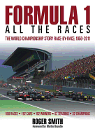 Formula 1: All the Races: The World Championship Story Race-by-race: 1950-2011