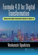Formula 4.0 for Digital Transformation: A Business-Driven Digital Transformation Framework for Industry 4.0