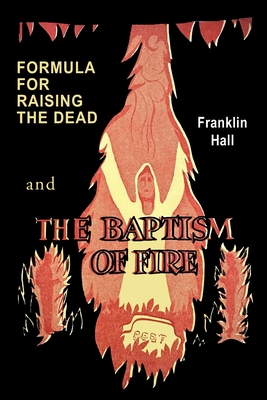Formula for Raising the Dead and the Baptism of Fire - Hall, Franklin