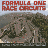 Formula One Race Circuits: Explore the World's Greatest Race Tracks, Including Singapore and Valencia Street Circuits