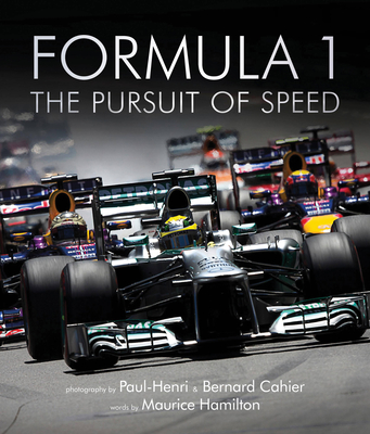 Formula One: The Pursuit of Speed: A Photographic Celebration of F1's Greatest Moments - Hamilton, Maurice, and Cahier, Paul-Henri (Photographer), and Cahier, Bernard (Photographer)