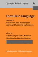 Formulaic Language: Volume 2. Acquisition, loss, psychological reality, and functional explanations