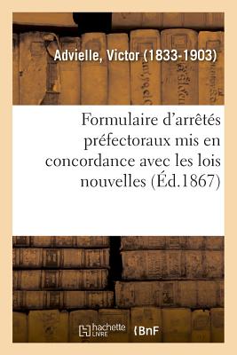 Formulaire d'Arrts Prfectoraux MIS En Concordance Avec Les Lois Nouvelles - Advielle, Victor