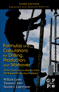 Formulas and Calculations for Drilling, Production, and Workover: All the Formulas You Need to Solve Drilling and Production Problems