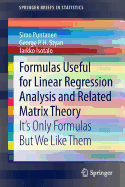 Formulas Useful for Linear Regression Analysis and Related Matrix Theory: It's Only Formulas But We Like Them