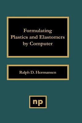 Formulating Plastics and Elastomers by Computer - Hermansen, Ralph D
