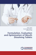 Formulation, Evaluation and Optimization of Mouth Dissolving Tablets - Yadav Amita, and Rathore Kamal Singh, and Patel Geeta M