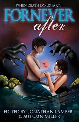 Fornever After - Miller, Autumn (Editor), and Cole, Melissa, and O'Reilly, Brett