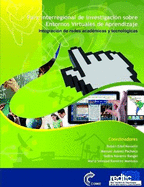 Foro inter-regional de investigaci?n de entornos virtuales de aprendizaje: Integraci?n de redes acad?micas y tecnol?gicas