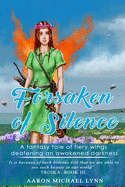 Forsaken of Silence: A fantasy tale of fiery wings deafening an awakened darkness