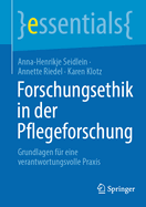 Forschungsethik in der Pflegeforschung: Grundlagen f?r eine verantwortungsvolle Praxis
