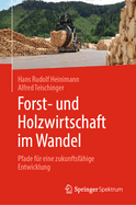 Forst- Und Holzwirtschaft Im Wandel: Pfade Fr Eine Zukunftsfhige Entwicklung
