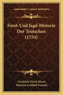 Forst-Und Jagd-Historie Der Teutschen (1754)