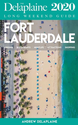 Fort Lauderdale - The Delaplaine 2020 Long Weekend Guide - Delaplaine, Andrew