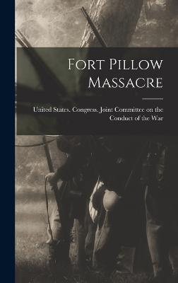 Fort Pillow Massacre - United States Congress Joint Commit (Creator)