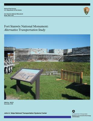 Fort Stanwix National Monument: Alternative Transportation Study - U S Department of Transportation, and National Park Service, U S Department O