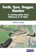 Forth, Tyne, Dogger, Humber: A Cruising Guide from Blakeney to St Abbs